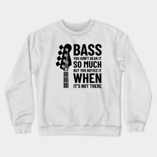 Bass Guitar You Don't Hear It So Much Light Theme Crewneck Sweatshirt